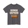 German Shepherd Dad T-Shirt, German Shepherd Owner Gift, Birthday, Father's Day and Christmas Gift