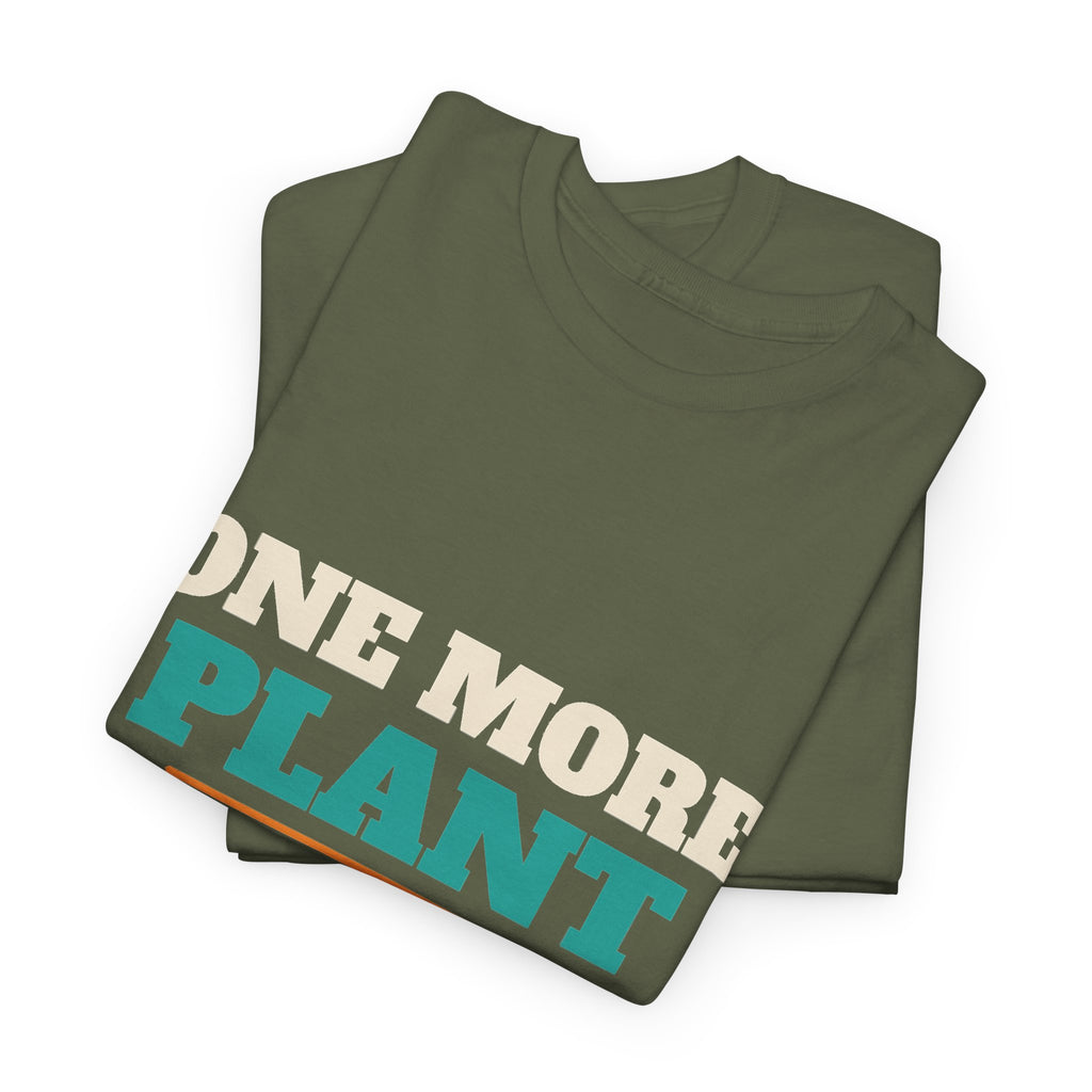 Funny Gardening T-Shirt, Plant Lover Gift for Gardeners, Spring, Birthday and Christmas Gift